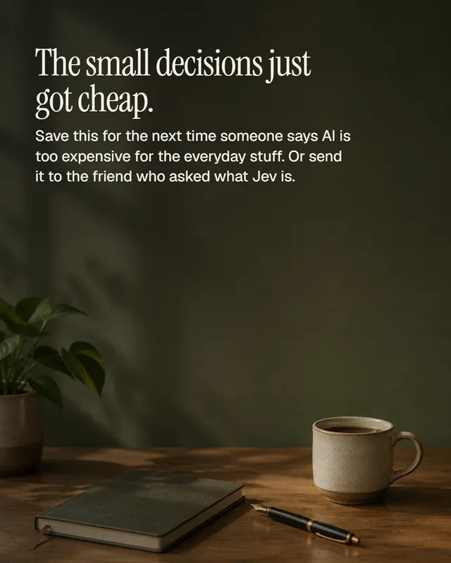 Closing slide: the small decisions just got cheap.